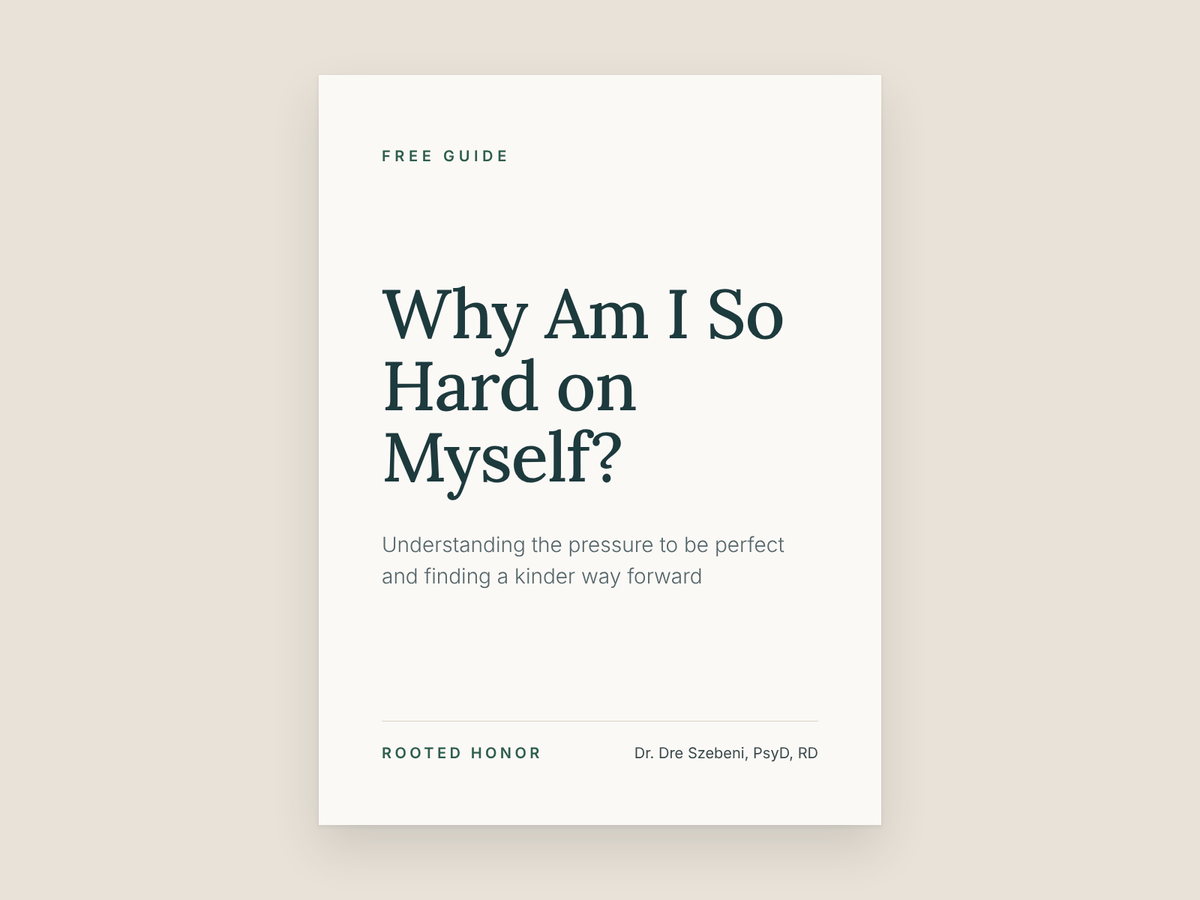 Why Am I So Hard on Myself? free guide by Dr. Dre Szebeni, PsyD, RD